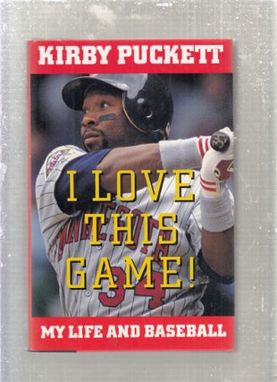 Item #E28160 I Love This Game: My Life and Baseball. Kirby Puckett