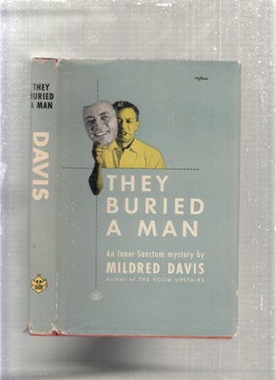 Item #E28174 They Buried A Man: An Inner Sanctum Mystery (in original dust jacket). Mildred Davis