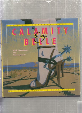 Item #E28199 Calamity & Belle (with Memories and Illustrations). Calanity Wronsky, Belle Bendall