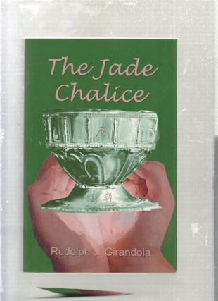 Item #E28295 The Jade Chalice (signed by the author). Ralph Girandola