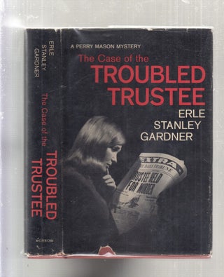 Item #E28404 The Case of The Troubled Trustee: A Perry Mason Mystery. Erle Stanley Gardner