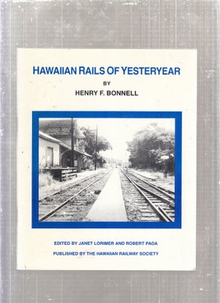 Item #E28568 Hawaiian Rails of Yesteryear. Henry F. Bonnell, Janet Lorimer, Robert Paoa