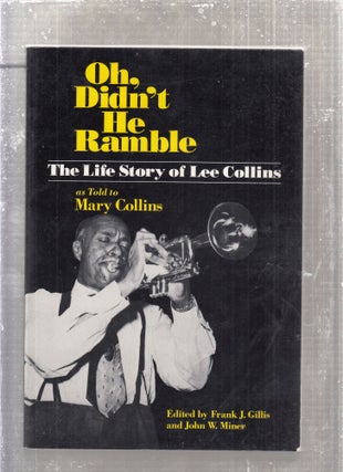 Item #E28614 Oh, Didn't He Ramble: The Life Story of Lee Collins as Told to Mary Collins (Music...
