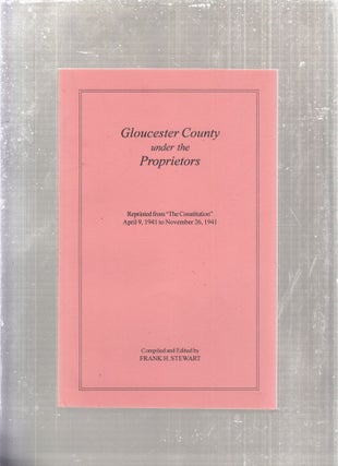 Item #E28615 Gloucester County under the Proprietors. Frank H. Stewart, compiler and ed