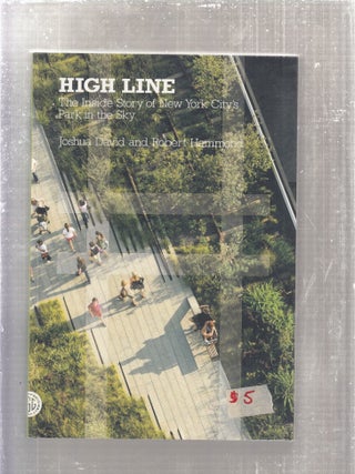 Item #E28623 High Line: The Inside Story of New York City's Park in the Sky. Joshua David, Robert...
