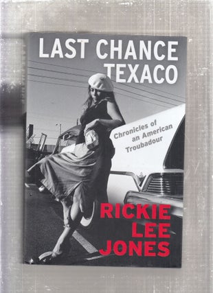 Item #E28634 Last Chance Texaco: Chronicles of an American Troubadour. Rickie Lee Jones