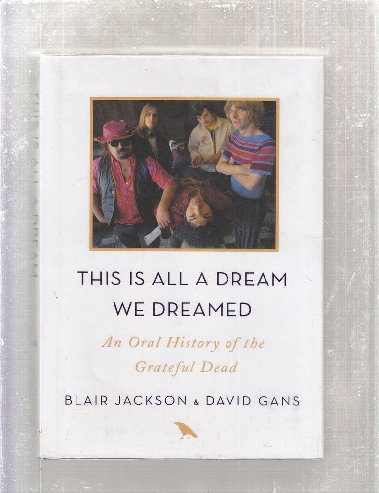 Item #E28637 This Is All a Dream We Dreamed: An Oral History of the Grateful Dead. Blair Jackson, David gans.