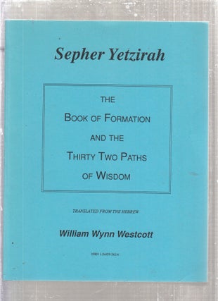 Item #E28669 Sepher Yetzirah: The Book of Formation and the Thirty Two Paths of Wisdom. W. Wynn...