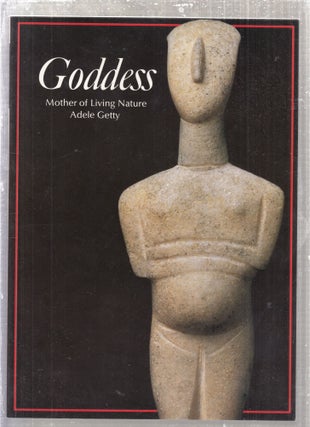 Item #E28700 Goddess: Mother of Living Nature (Art and Imagination Series). Adele Getty