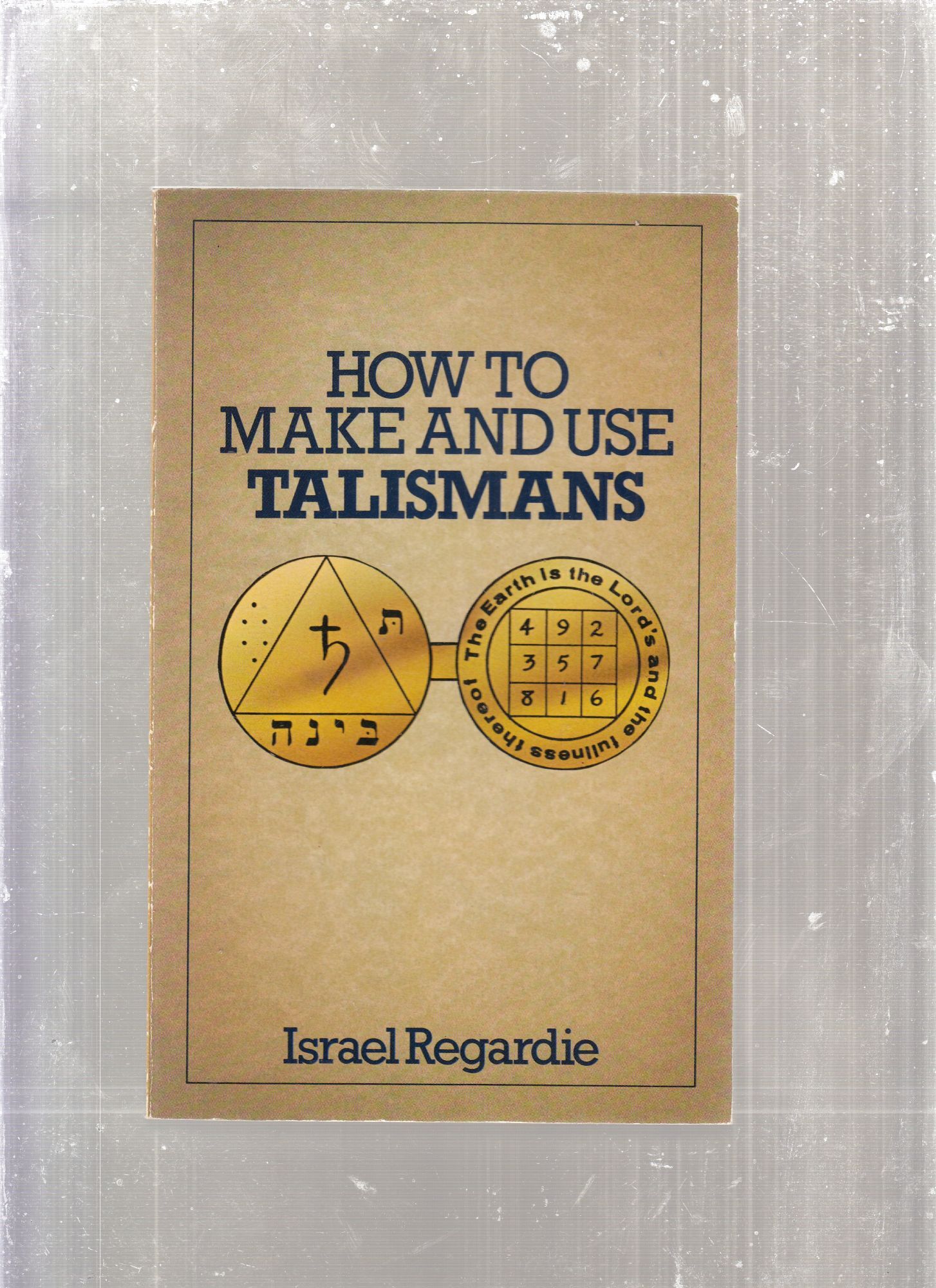 How to Make and Use Talismans | Israel Regardie | Second Impression