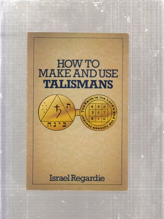 Item #E28712 How to Make and Use Talismans. Israel Regardie