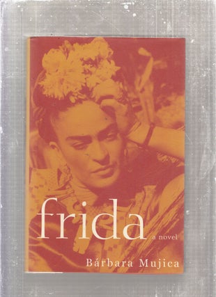 Item #E28766 Frida: A Novel. Barbara Mujica