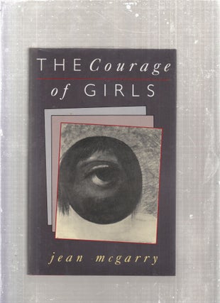 Item #E28795 Courage Of Girls (Rutgers Press Fiction). Jean McGarry