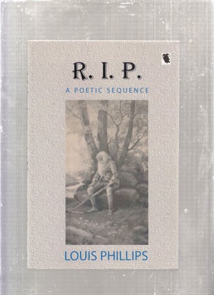 Item #E28802 R.I.P. A Poetic Sequence. Louis Phillips