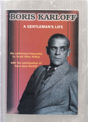 Item #E28820 Boris Karloff: A Gentleman's Life. Scott A. Nollen