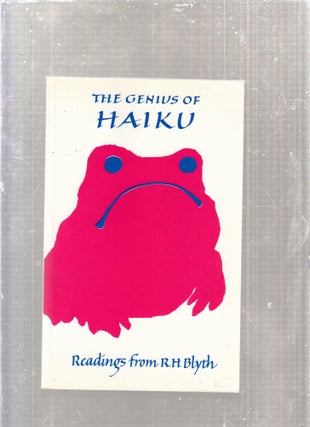 Item #E28842 The Genius of Haiku: Readings From R.H. Blyth on Poetry, Life, and Zen. R H. Blyth