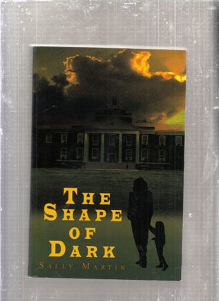 Item #E28882 The Shape of Dark (signed by the author). Sally Martin