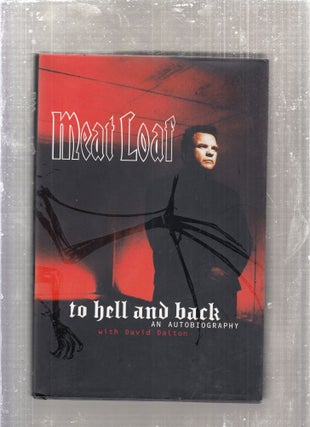 Item #E28886 To Hell and Back: An Autobiography. Meat Loaf, David Dalton