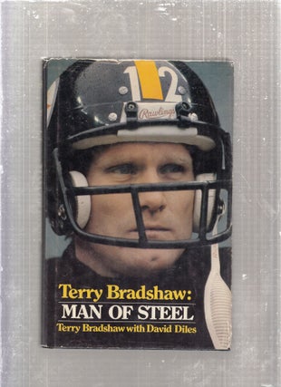 Item #E28908 Terry Bradshaw, Man of Steel. Terry Bradshaw, Diles Davis