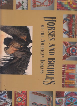 Item #E28912 Horses and Bridles of the American Indians. Mike Cowdrey, Ned, Jody Martin