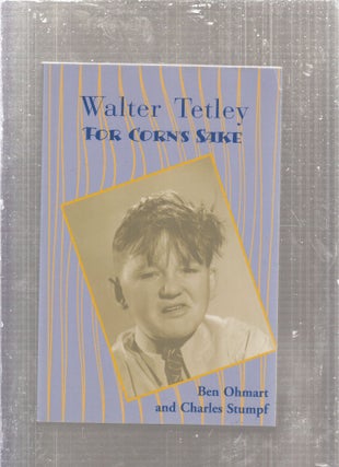 Item #E28921 Walter Tetley For Corn's Sake (signed by the author). Charles Stumpf