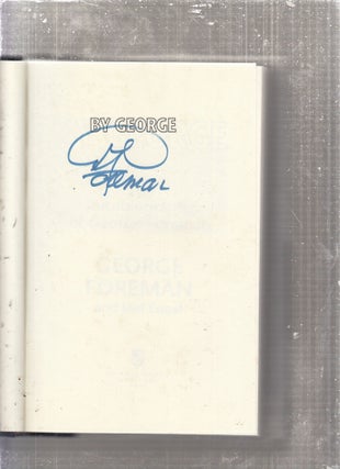 Item #E28943 By George:: The Autobiography of George Foreman (signed by George Forman). George...