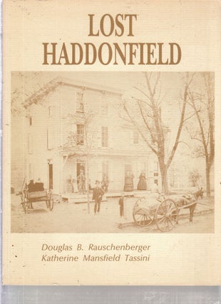 Item #E28961 Lost Haddonfield [New Jersey]. Douglas B. Raushenberger, Katherine Mansfield Tassini