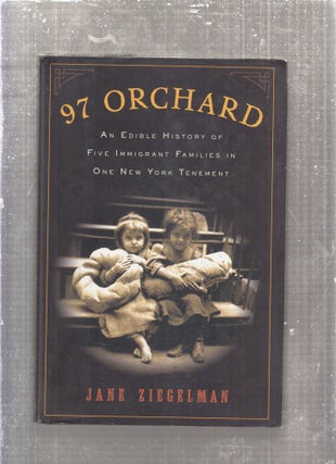 Item #E28967 97 Orchard: An Edible History of Five Immigrant Families in One New York Tenement....