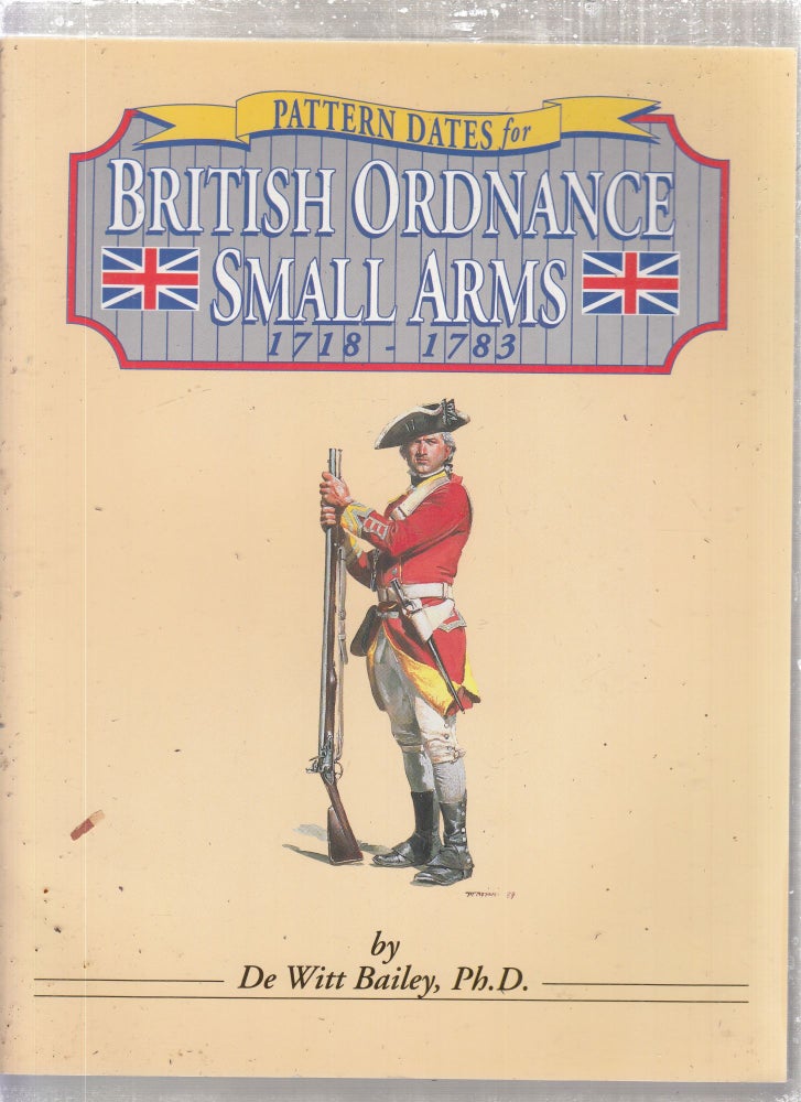 Item #E28973 Pattern Dates for British Ordnance Small Arms. Dewitt Bailey.