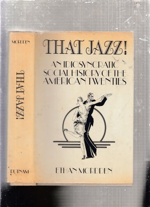 Item #E29024 That Jazz!: An Idiosyncratic Social History of the American Twenties. Ethan Mordden