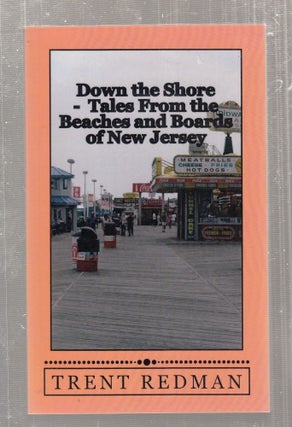 Item #E29028 Down the Shore - Tales From the Beaches and Boards of New Jersey: a Memoir of the...