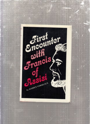 Item #E29080 First Encounter With Francis of Assisi (The Tau series). Damien Vorreux, Paul...