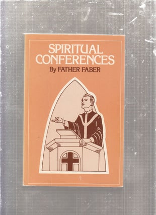Item #E29081 SPIRITUAL CONFERENCES (New Edition). Frederick William Faber