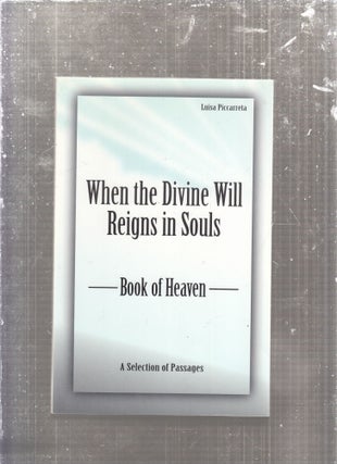 Item #E29086 When the Divine Will Reigns in Souls: Book of Heaven. Luisa Piccarret