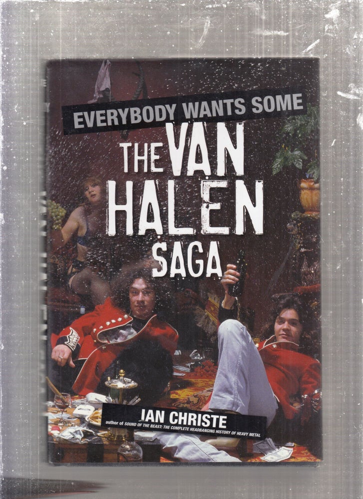 Item #E29093 Everybody Wants Some: The Van Halen Saga. Ian Christe.