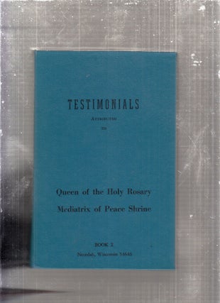 Item #E29114 Testimonials Attributed to Queen Of The Holy Rosary, Mediatrix Of Peace Shrine at...