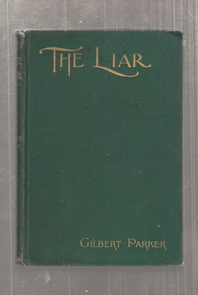 Item #E29116 The Liar. Gilbert Parker