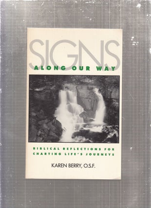 Item #E29124 Signs Along Our Way: Biblical Reflections for Charting Life's Journeys. Karen Berry