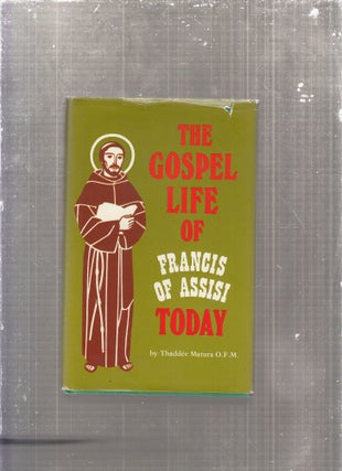 Item #E29125 The Gospel Life of Francis of Assisi Today. Thaddee Matura, Paul Lachance, trans