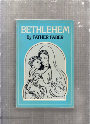 Item #E29148 Bethlehem. Federick W. Faber