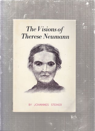 Item #E29149 The Visions of Therese Neuman. Johannes Steiner