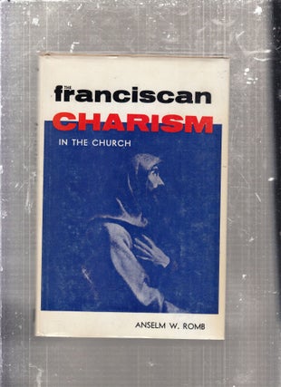Item #E29165 Franciscan Charism In The Church. Anselm W. Romb