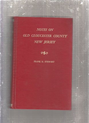 Item #E29193 Notes On Old Gloucester County, New Jersey (Vols. I and II); Historical Records...