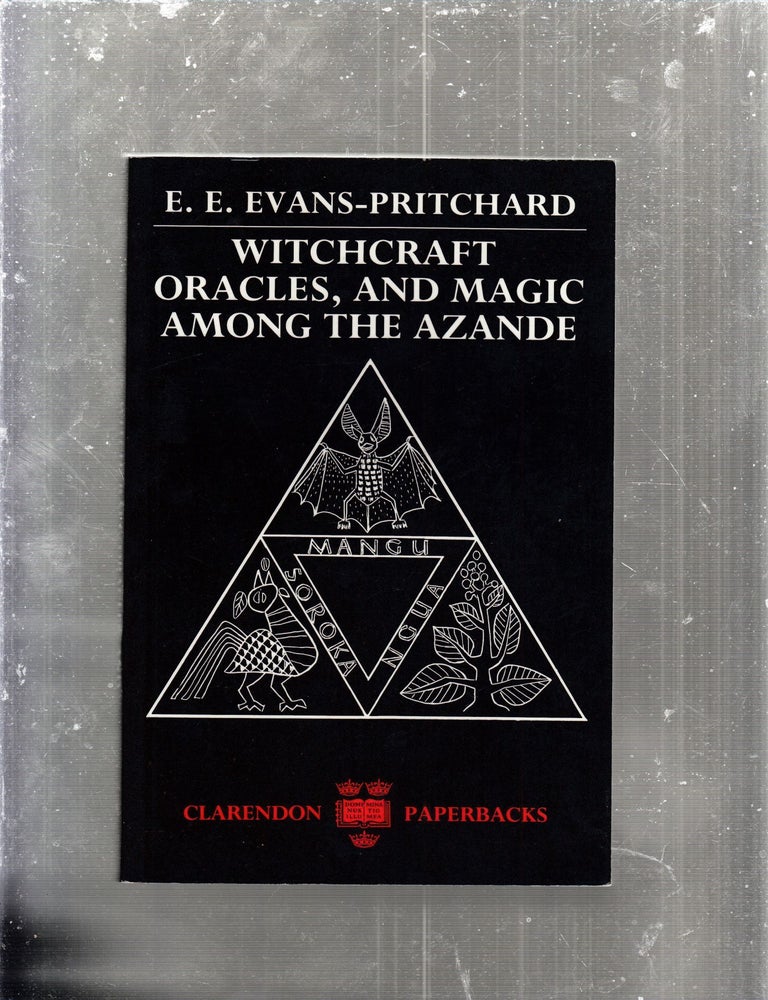 Item #E29203 Witchcraft, Oracles and Magic among the Azande. E E. Evans-Pritchard.