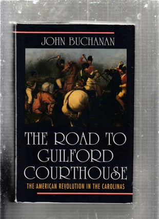 Item #E29223 The Road to Guilford Courthouse: The American Revolution in the Carolinas. John...