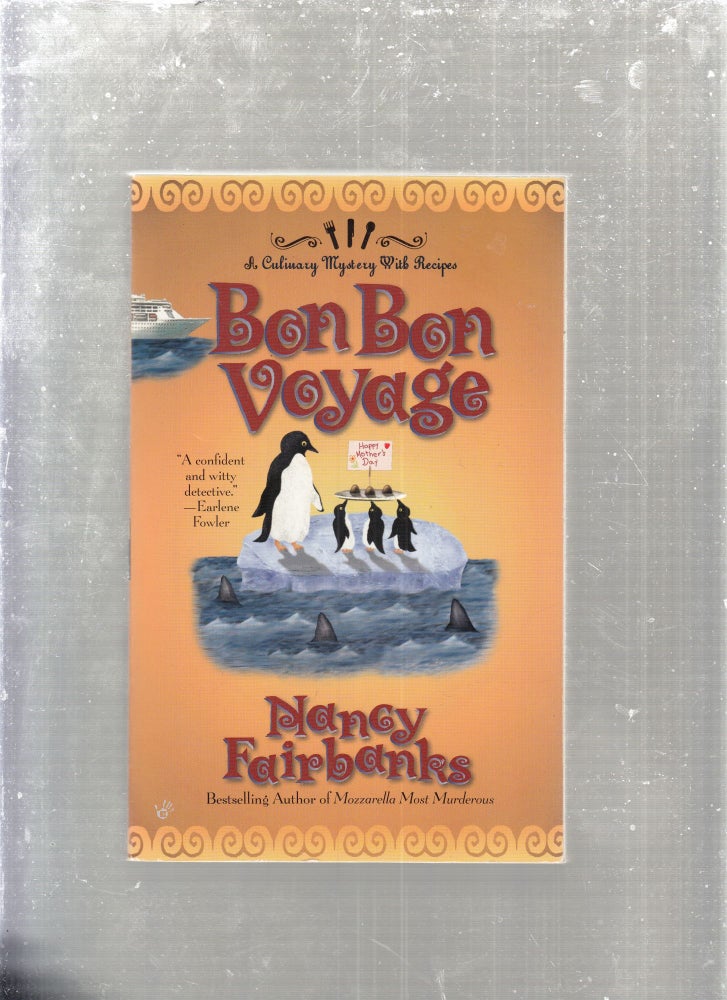 Item #E29298 Bon Bon Voyage: A Culinary Mystery with Recipes. Nancy Fairbanks.