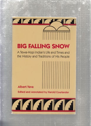 Item #E29364 Big Falling Snow; A Tewa-Hopi Indian's Life and Times and the History and Traditions...