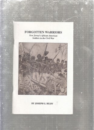 Item #E29377 Forgotten Warriors: New Jersey's African American Soldiers in the Civil War...