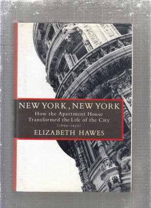 Item #E29390 New York, New York: How the Apartment House Transformed the Life of the City...