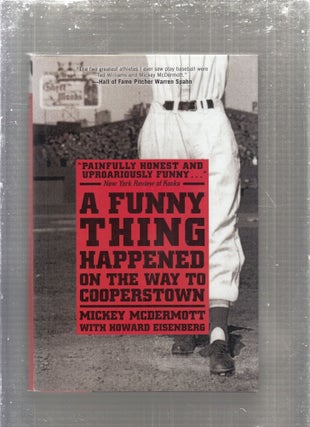 Item #E29393 A Funny Thing Happened on the Way to Cooperstown. Mickey McDermott